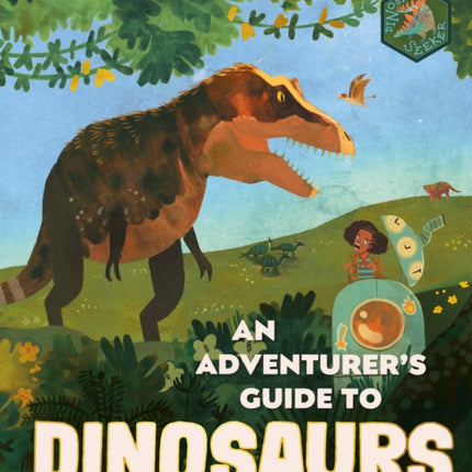 An Adventurer's Guide to Dinosaurs