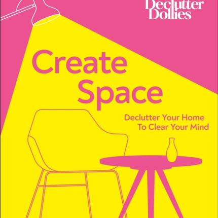 Create Space Declutter Your Home to Clear Your