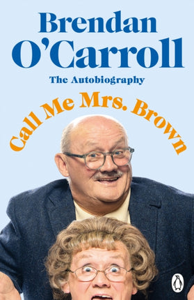 Call Me Mrs. Brown: The hilarious autobiography from the star of Mrs. Brown’s Boys