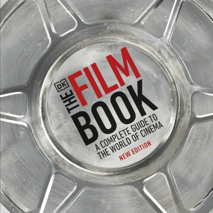 The Film Book: A Complete Guide to the World of Cinema