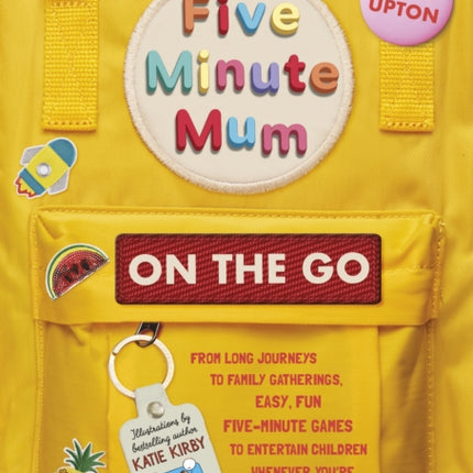 Five Minute Mum: On the Go: From long journeys to family gatherings, easy, fun five-minute games to entertain children whenever you're out and about