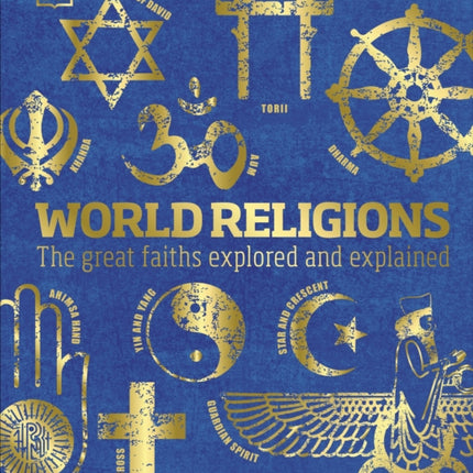 World Religions: The Great Faiths Explored and Explained