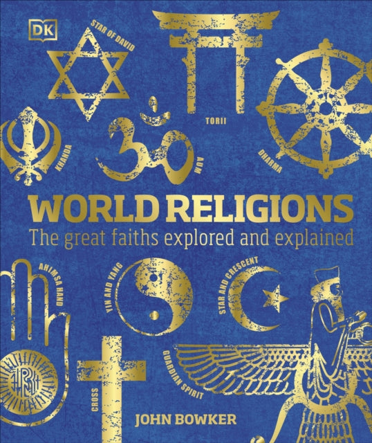 World Religions: The Great Faiths Explored and Explained