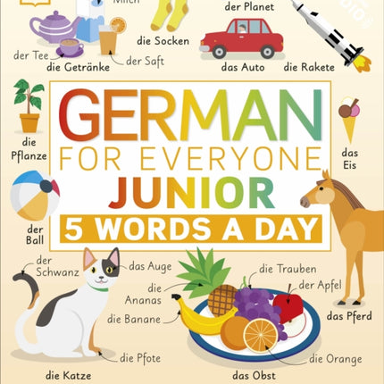 German for Everyone Junior 5 Words a Day: Learn and Practise 1,000 German Words