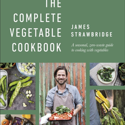 The Complete Vegetable Cookbook: A Seasonal, Zero-waste Guide to Cooking with Vegetables