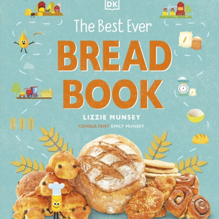 The Best Ever Bread Book: From Farm to Flour Mill, Recipes from Around the World