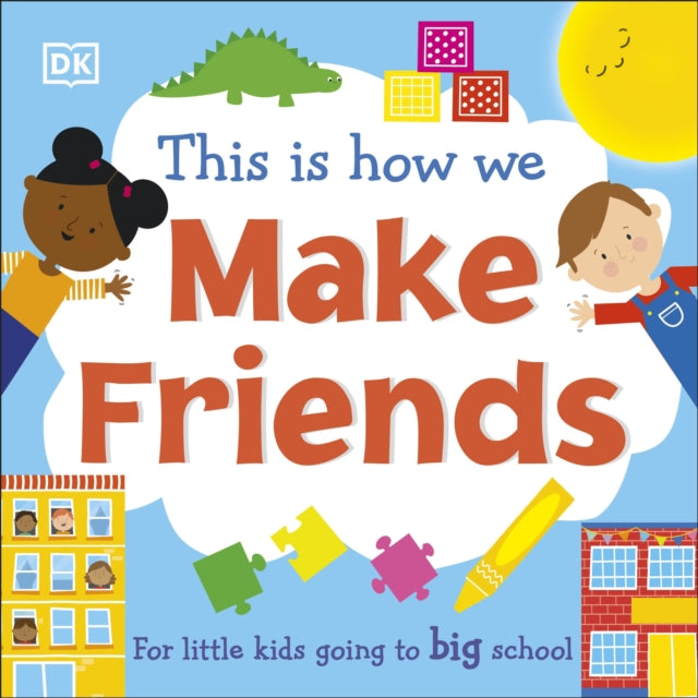 This Is How We Make Friends: For little kids going to big school