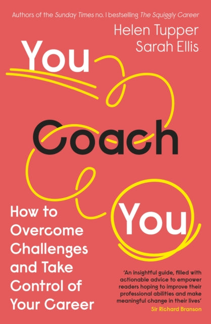 You Coach You: The No.1 Sunday Times Business Bestseller – How to Overcome Challenges and Take Control of Your Career