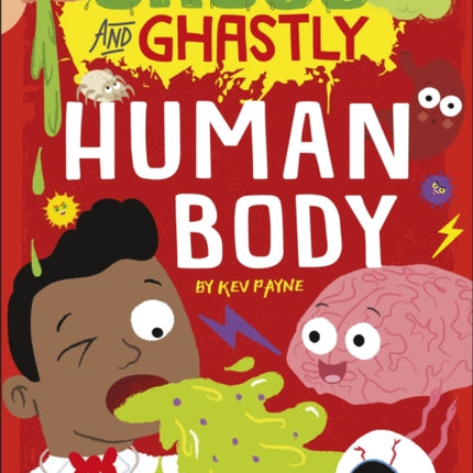 Gross and Ghastly: Human Body: The Big Book of Disgusting Human Body Facts