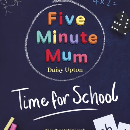 Five Minute Mum: Time For School: Easy, fun five-minute games to support Reception and Key Stage 1 children through their first years at school