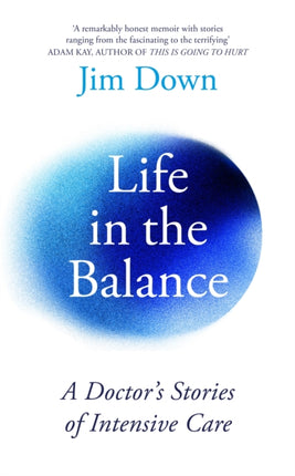 Life in the Balance: A Doctor’s Stories of Intensive Care