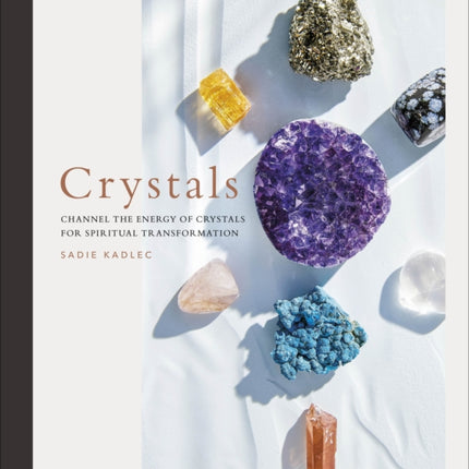 Crystals: Complete Healing Energy for Spiritual Seekers