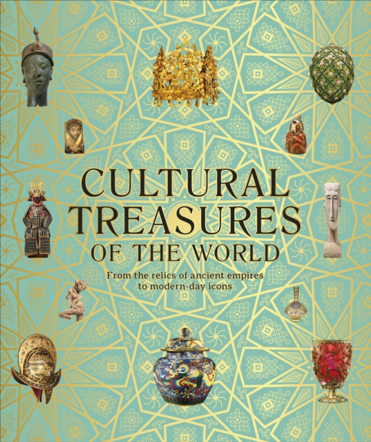 Cultural Treasures of the World: From the Relics of Ancient Empires to Modern-Day Icons