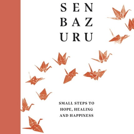 Senbazuru: Small Steps to Hope, Healing and Happiness