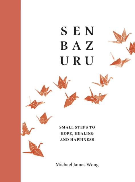 Senbazuru: Small Steps to Hope, Healing and Happiness