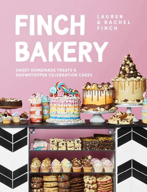 Finch Bakery: Sweet Homemade Treats and Showstopper Celebration Cakes. A SUNDAY TIMES BESTSELLER