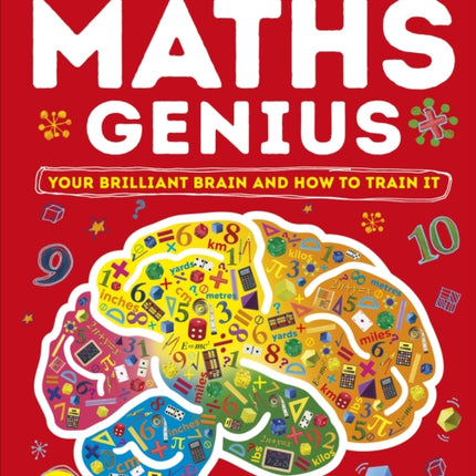 How to be a Maths Genius: Your Brilliant Brain and How to Train It