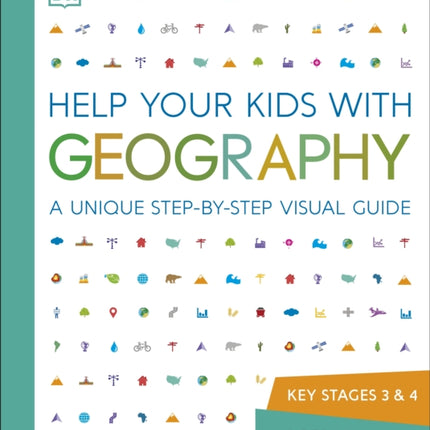 Help Your Kids with Geography, Ages 10-16 (Key Stages 3 & 4): A Unique Step-By-Step Visual Guide