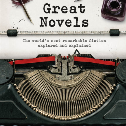 Great Novels: The World's Most Remarkable Fiction Explored and Explained