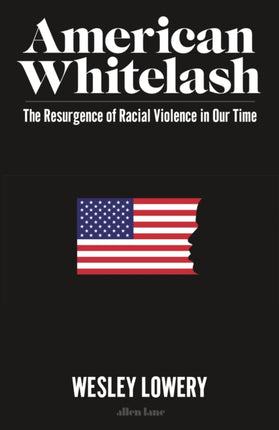 American Whitelash: The Resurgence of Racial Violence in Our Time