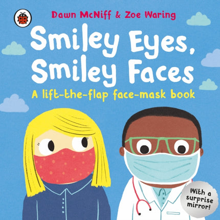 Smiley Eyes, Smiley Faces: A lift-the-flap face-mask book