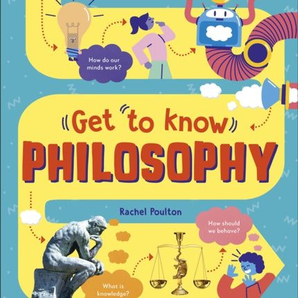 Get To Know: Philosophy: A Fun, Visual Guide to the Key Questions and Big Ideas