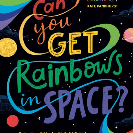 Can You Get Rainbows in Space?: A Colourful Compendium of Space and Science