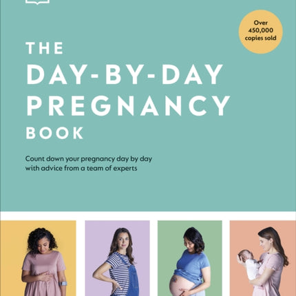 The Day-by-Day Pregnancy Book: Count Down Your Pregnancy Day by Day with Advice from a Team of Experts