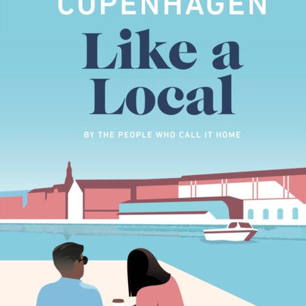 Copenhagen Like a Local: By the People Who Call It Home