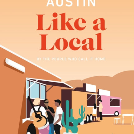 Austin Like a Local: By the People Who Call It Home