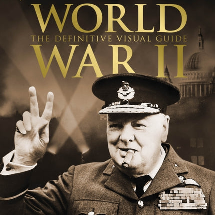 World War II The Definitive Visual Guide