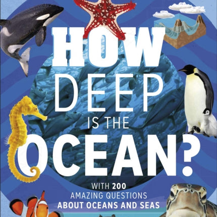 How Deep is the Ocean?: With 200 Amazing Questions About The Ocean