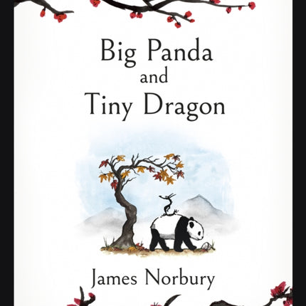 Big Panda and Tiny Dragon: The beautifully illustrated novel about friendship and hope