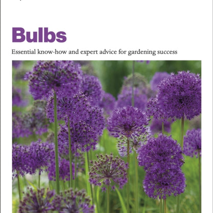 Grow Bulbs: Essential Know-how and Expert Advice for Gardening Success