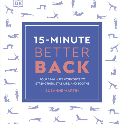 15-Minute Better Back: Four 15-Minute Workouts to Strengthen, Stabilize, and Soothe