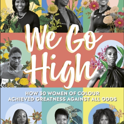 We Go High: How 30 Women of Colour Achieved Greatness against all Odds