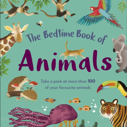 The Bedtime Book of Animals: Take a Peek at more than 50 of your Favourite Animals