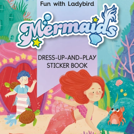 Fun With Ladybird: Dress-Up-And-Play Sticker Book: Mermaids