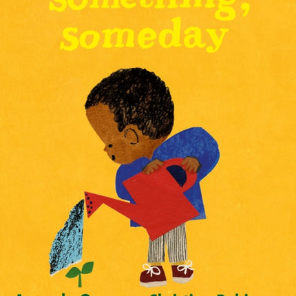 Something, Someday: A timeless picture book for the next generation of writers