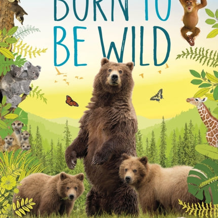 Born to be Wild: How Baby Animals Survive and Thrive