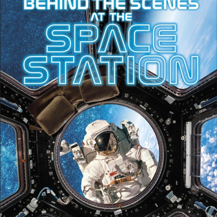 Behind the Scenes at the Space Station: Experience Life in Space