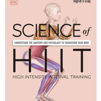 Science of HIIT: Understand the Anatomy and Physiology to Transform Your Body