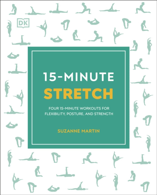 15-Minute Stretch: Four 15-Minute Workouts for Flexibility, Posture, and Strength