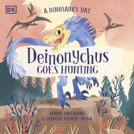 A Dinosaurs Day Deinonychus Goes Hunting