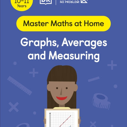 Maths — No Problem! Graphs, Averages and Measuring, Ages 10-11 (Key Stage 2)