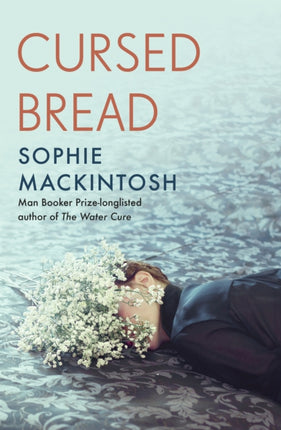 Cursed Bread: Longlisted for the Women’s Prize