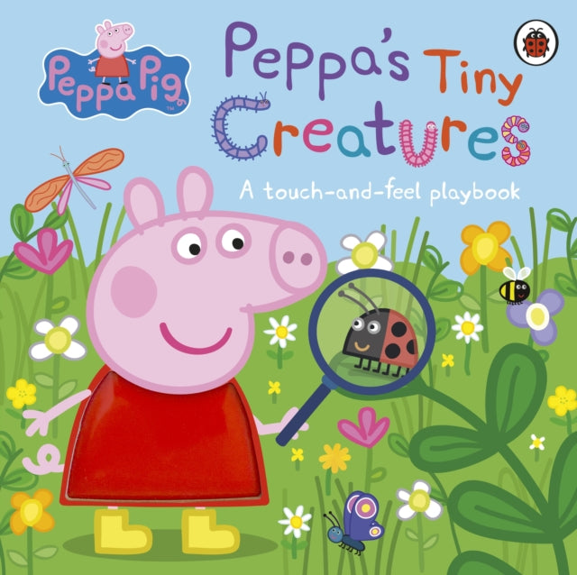 Peppa Pig: Peppa's Tiny Creatures: A touch-and-feel playbook