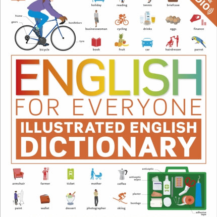 English for Everyone Illustrated English Dictionary with Free Online Audio: An Illustrated Reference Guide to Over 10,000 English Words and Phrases