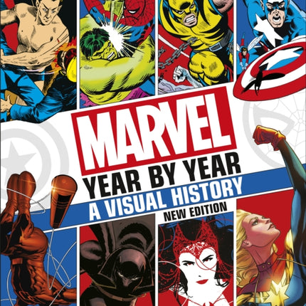 Marvel Year By Year A Visual History New Edition