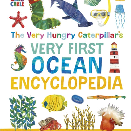 The Very Hungry Caterpillars Very First Ocean Encyclopedia